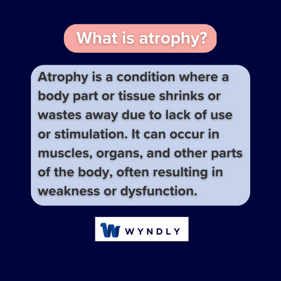 What is atrophy and definition of atrophy
