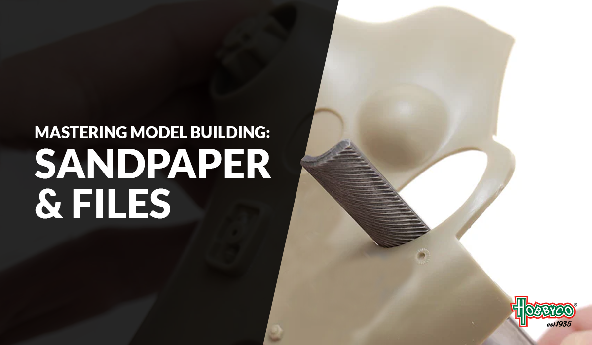 Mastering Model Building Sandpaper and Files