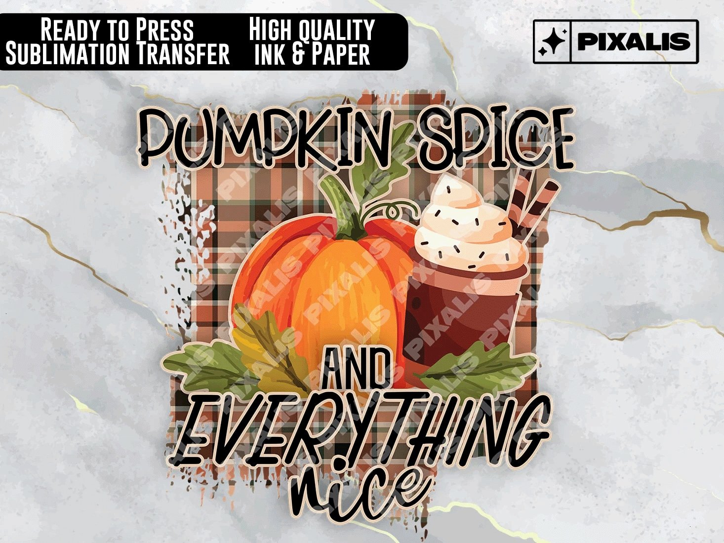 Pumpkin Spice Everything Nice Sublimation Transfer | Autumn and Fall Plaid Checkered | Fall Sublimation Design | Ready to Press