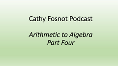 Cathy fosnot arithmetic to algebra podcast