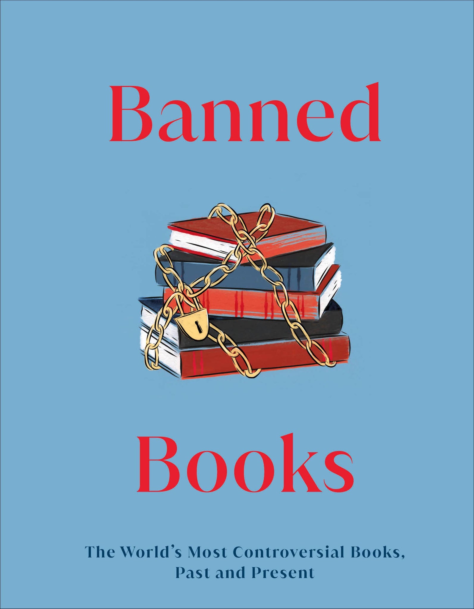 Banned Books: The World's Most Controversial Books, Past and Present