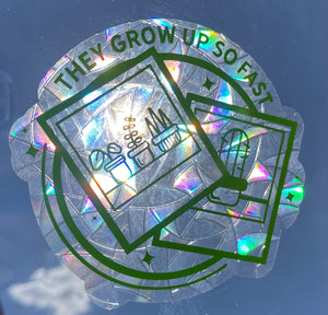 They Grow Up So Fast Suncatcher Window Cling - FrankieDeLeonDesigns