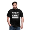 Männer T-Shirt: Never do something by hand. - Schwarz