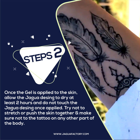 Once the Gel is applied to the skin, allow the Jagua design to dry for at least 2 hours and do not touch the Jagua design once applied. Try not to stretch or push the skin together & make sure not to touch the tattoo on any other part of the body.