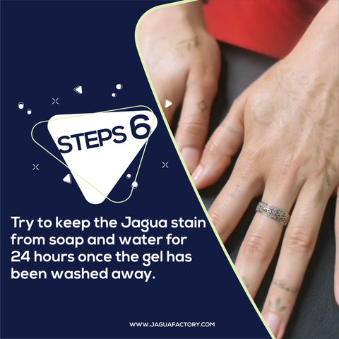 Try to keep the Jagua stain from soap and water for 24 hours once the gel has been washed away.