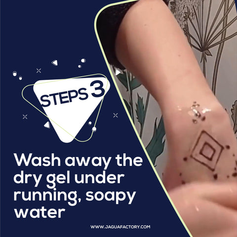 Wash away the dry Jagua Gel with running water and soap.
