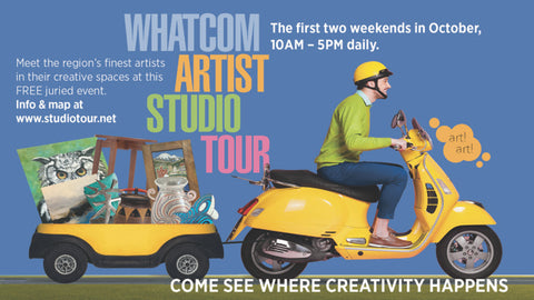 Whatcom Artist Studio Tour Dates: October 1st, 2nd & 8th, 9th from 10am - 5pm. 