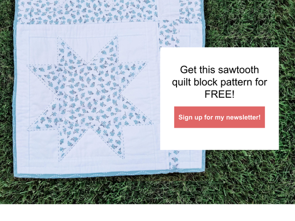 Receive a FREE sawtooth quilt block pattern PDF when you sign up for my newsletter!
