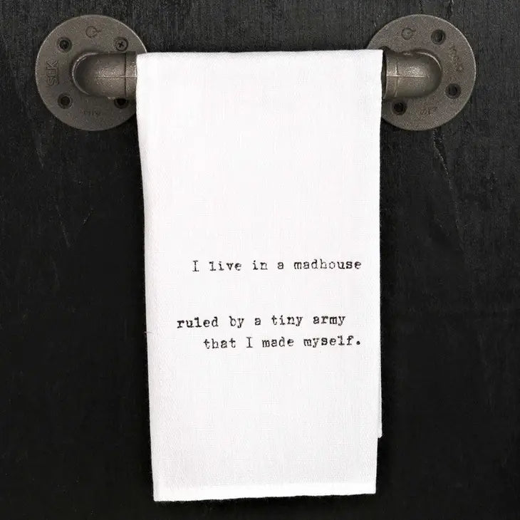 I live in a madhouse ruled by a tiny army that I made myself - Kitchen Towel