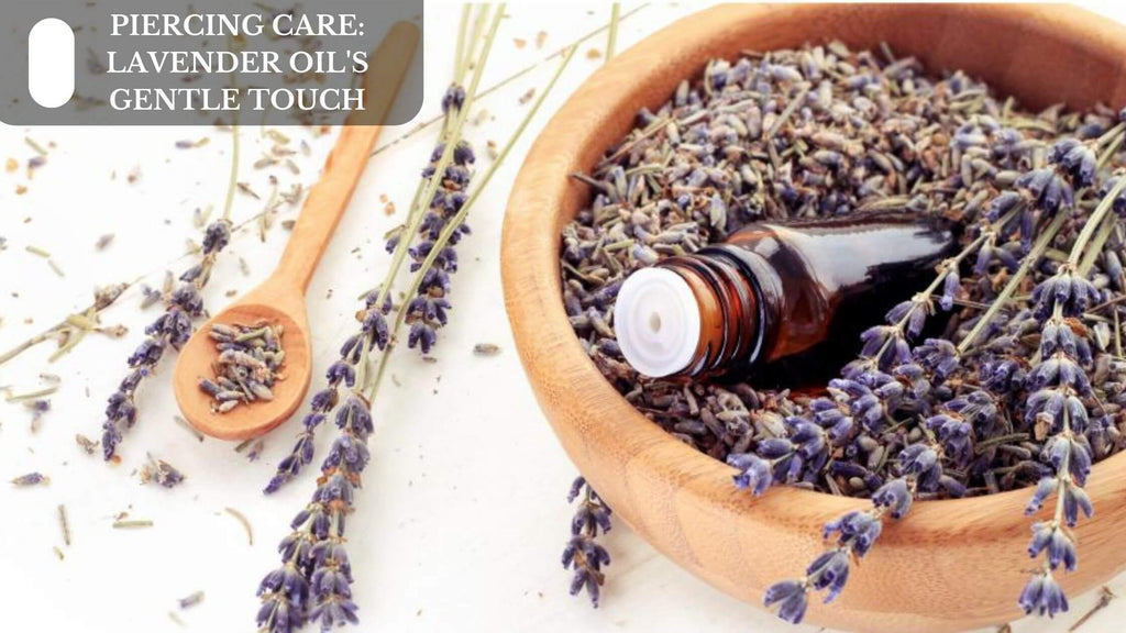 PIERCING CARE: LAVENDER OIL'S GENTLE TOUCH
