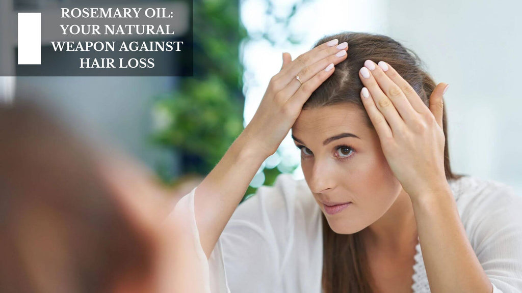 ROSEMARY OIL: YOUR NATURAL WEAPON AGAINST HAIR LOSS