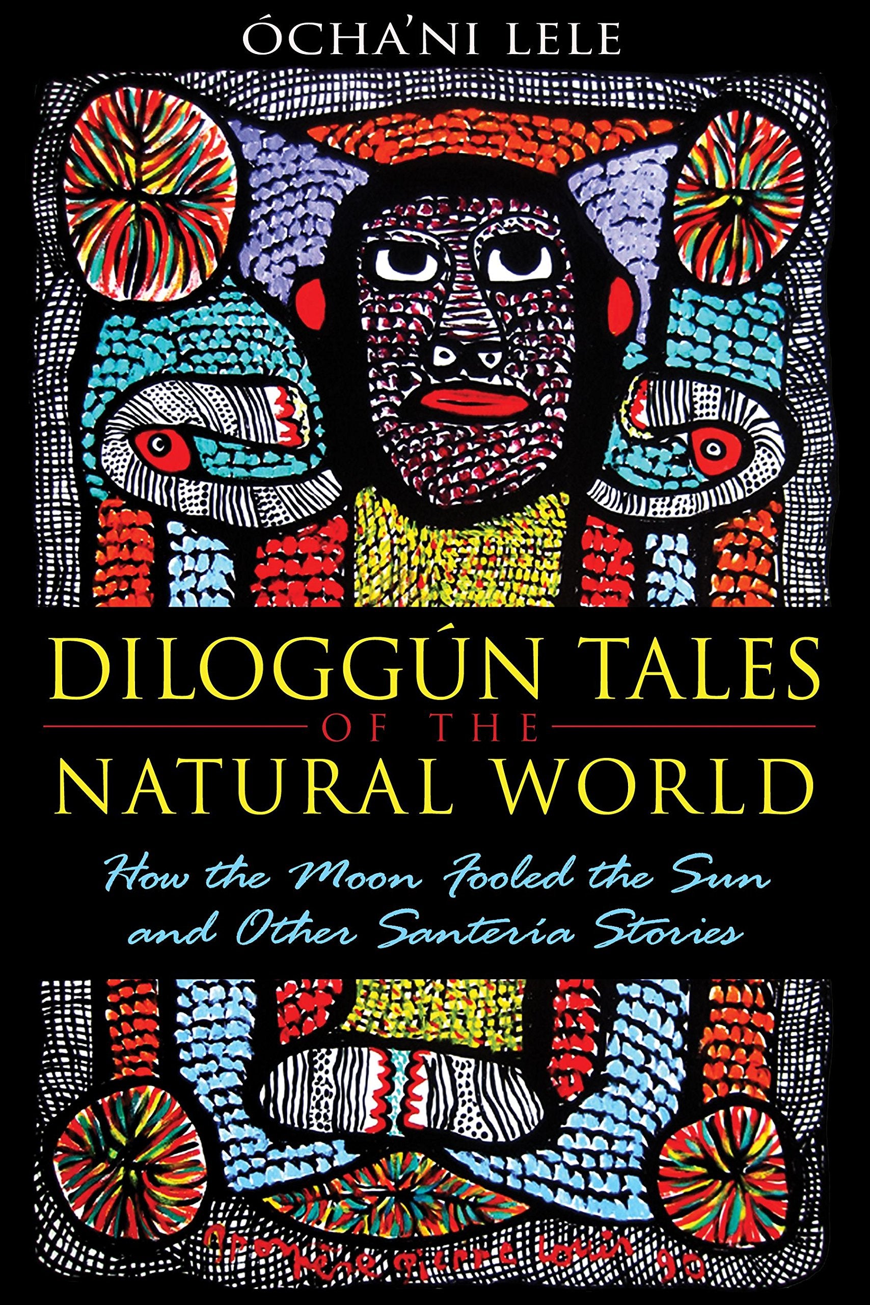 Diloggún Tales of the Natural World: How the Moon Fooled the Sun and other Santeria Stories