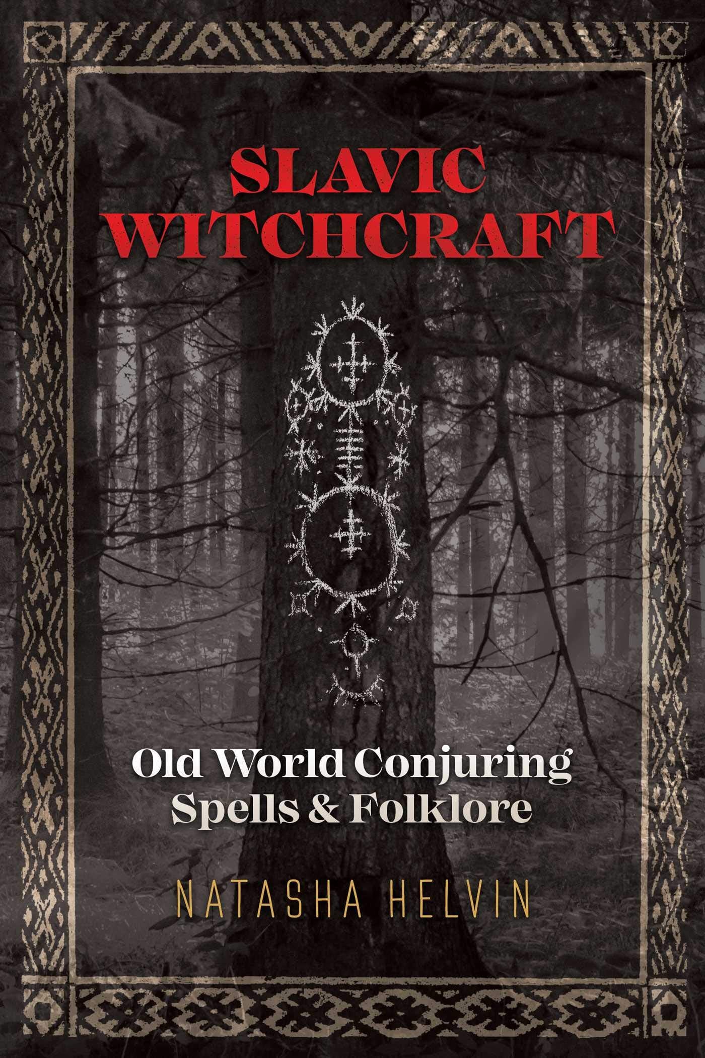 Slavic Whitchcraft: Old Word Conjuring Spells & Folklore