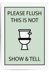 please flush this is not show and tell