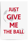 Give Me The Ball Football Print