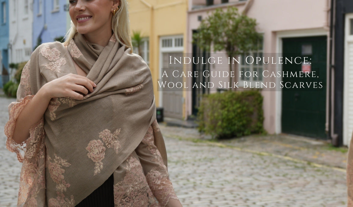 Indulge in Opulence: A Care Guide for Cashmere, Wool and Silk Blend Scarves