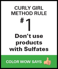 Curly Girl Method Rule #1. Don’t use products with Sulfates. Color Wow says thumbs up. 
