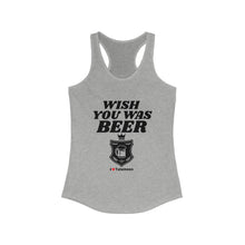 Load image into Gallery viewer, I Wish You Were Beer Women&#39;s Racerback Tank
