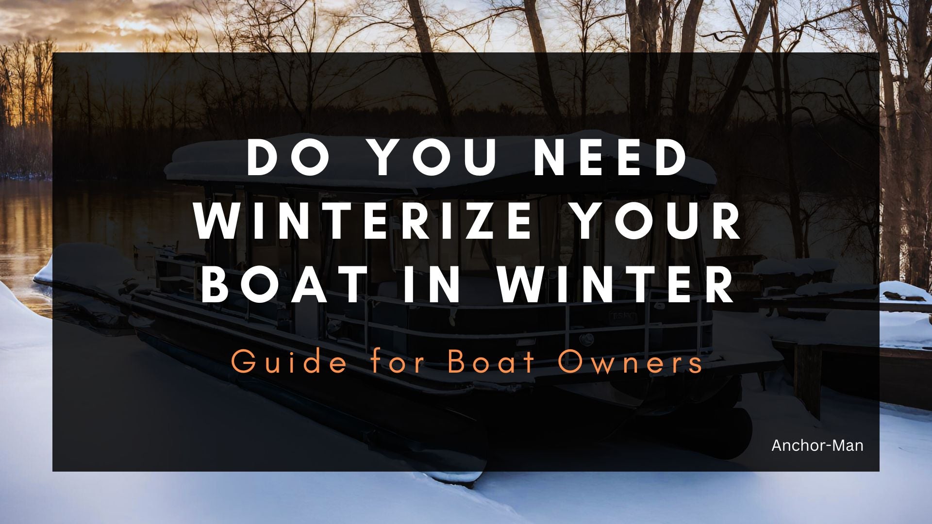 do you need a boat winterization in winter anchor-man