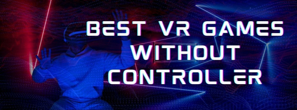 14 VR Games You Can Play Without A Controller