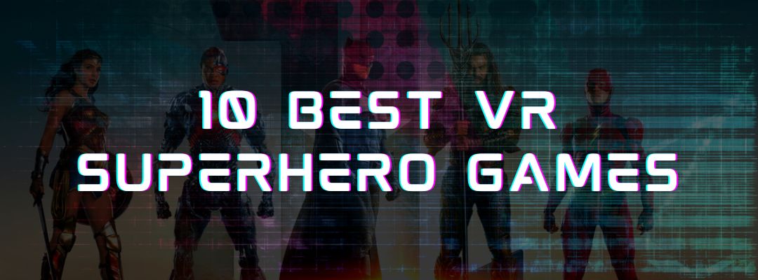 10 Best superhero vr games