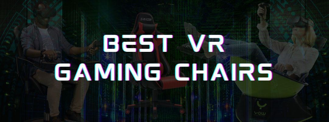 Best VR Gaming Chairs