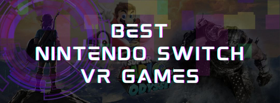 Best Nintendo Switch VR Games