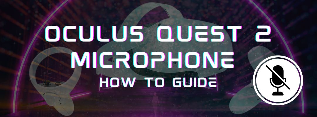oculus quest 2 microphone how to guide