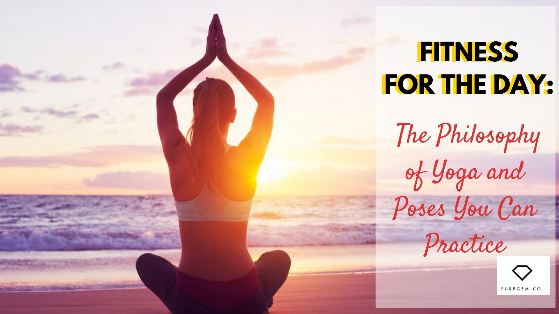 Fitness for the Day: The Philosophy of Yoga and Poses You Can Practice