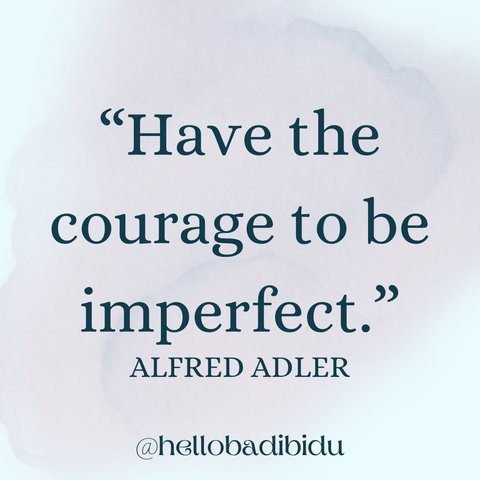 Have the courage to be Imperfect quote by Alfred Adler