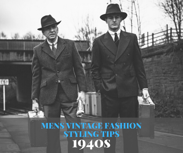 Mens Vintage Fashion Styling Tips 1940s