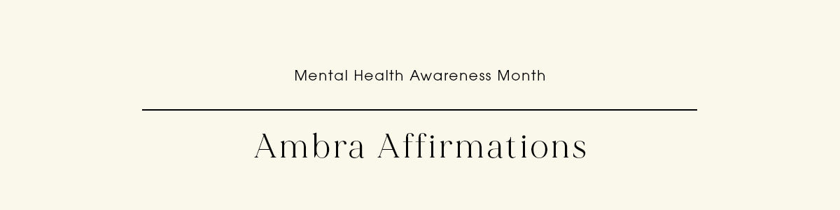 Ambra affirmations | Mental health awareness Month
