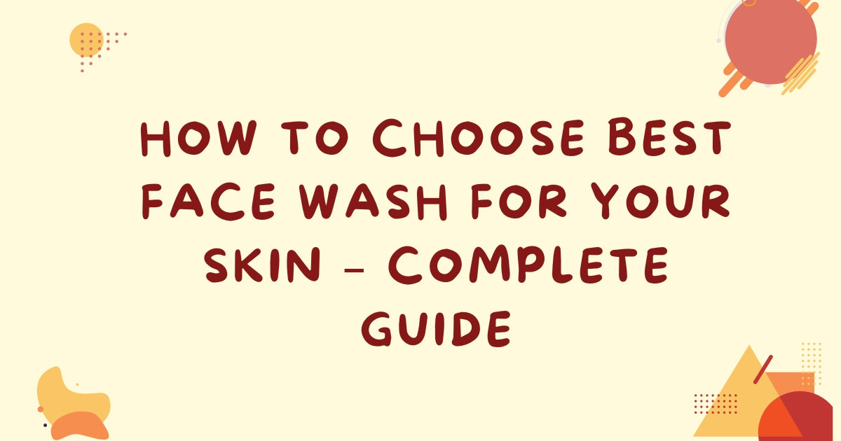 Complete Guide To Choose Perfect Face Wash For Your Skin Type Iba Cosmetics 4108