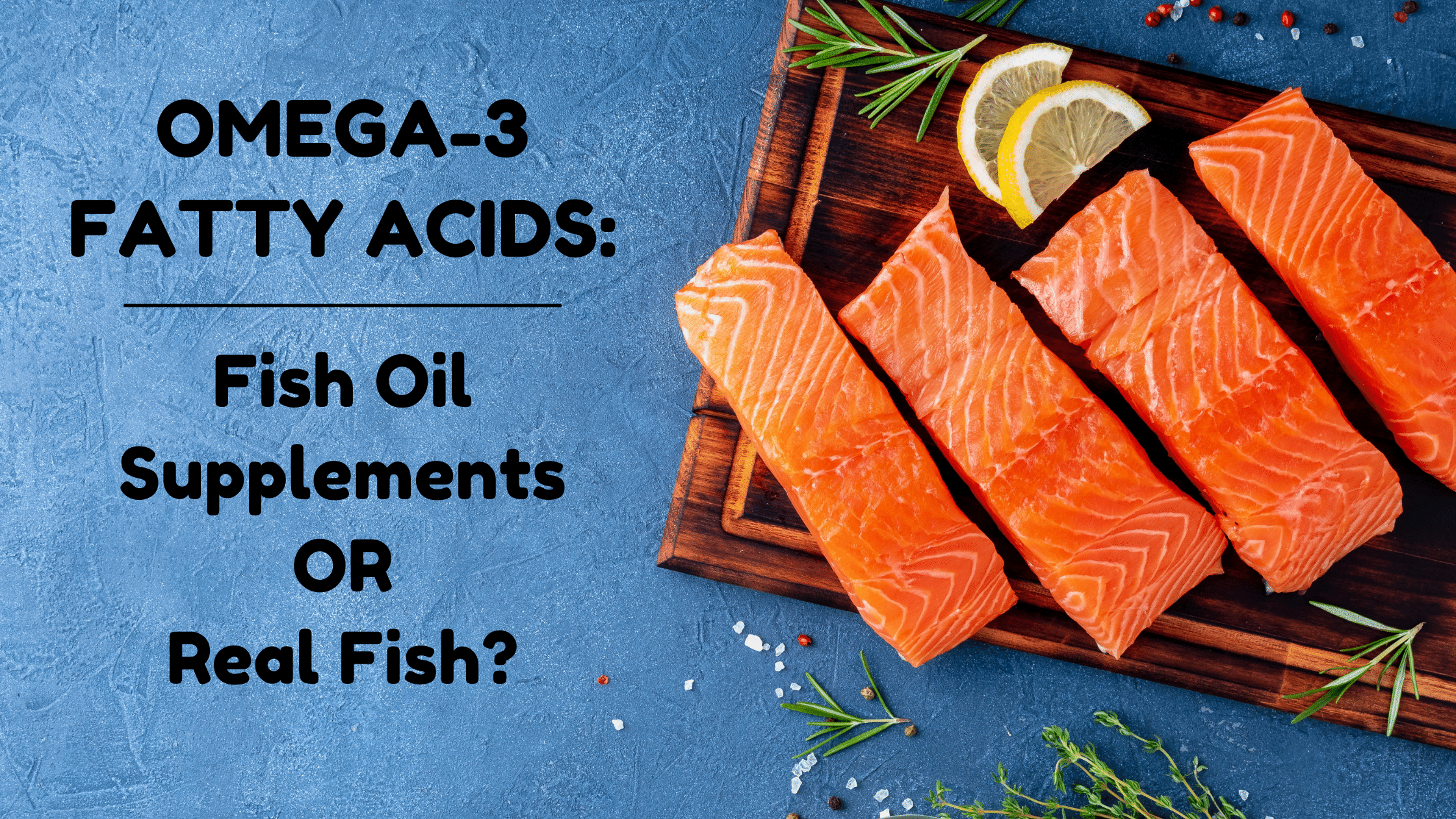 omega 3 fatty acids: fish oil supplements vs real fish