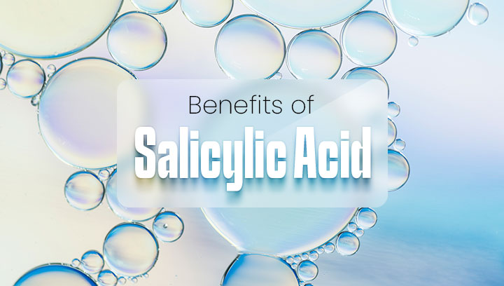 Benefits of Salicylic Acid