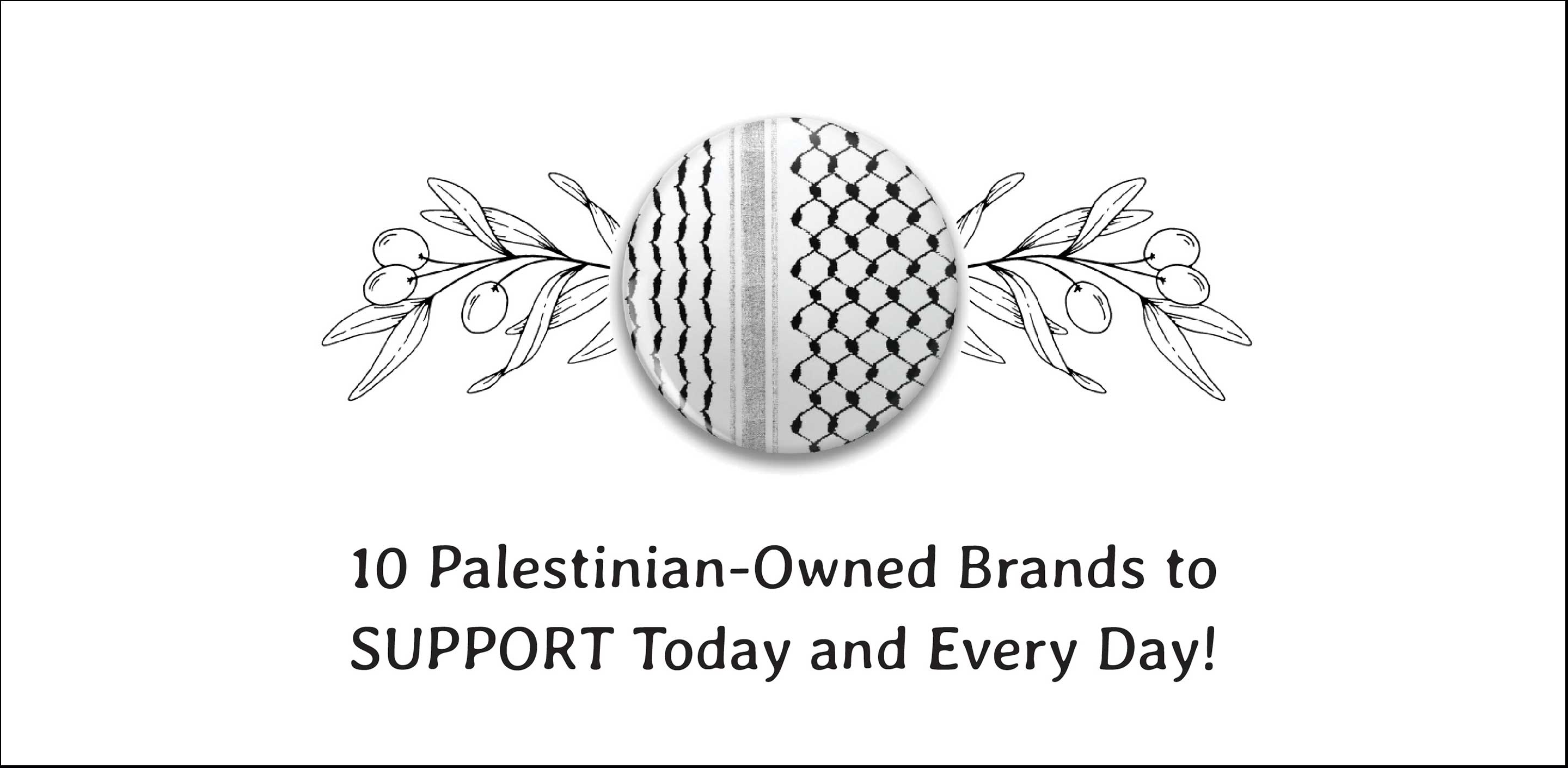 10 Palestinianowned brands to support today and every day! Community