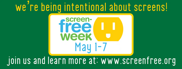 screen free week is may 1-7, 2023