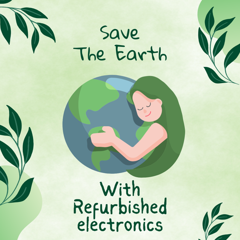 save the erth with refurbished electronics