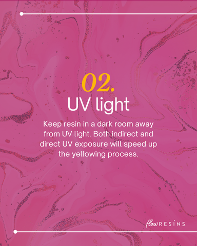 Keep resin in a dark room away from UV light.