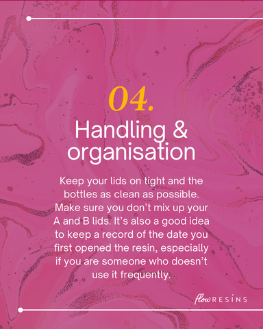 Keep the lids of your resin bottles on tight and bottles clean. Don't mix up your A and B lids. Keep a record of the date you first opened the resin.