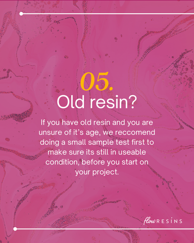 If you have old resin and you are unsure of it's age, we reccomend doing a sample test first to make sure its still in useable condition.