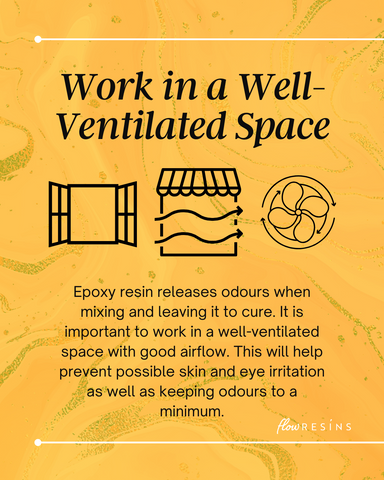 Epoxy resin releases odours when mixing and leaving it to cure. It is important to work in a well-ventilated space with good airflow. This will help prevent possible skin and eye irritation as well as keeping odours to a minimum.