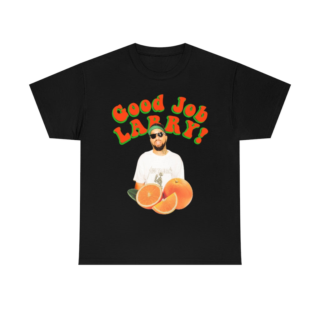 Larry June Good Job Larry Oranges Tee Unisex Heavy Cotton Tee