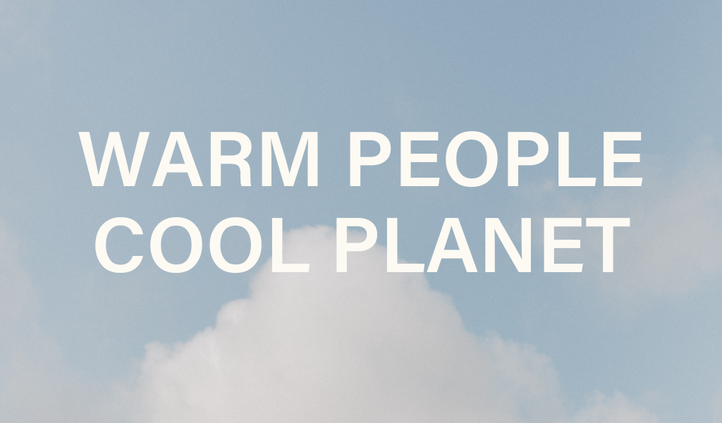 Text that reads 'warm people cool planet' over a background of clouds