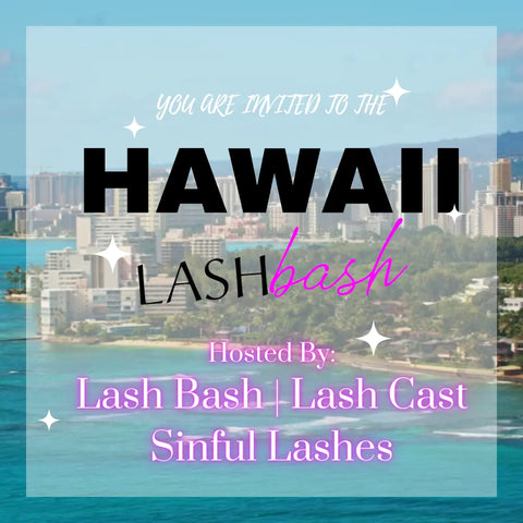Hawaii Lash bash, Hosted by Lashbash, Lash Cast & Sinful Lashes