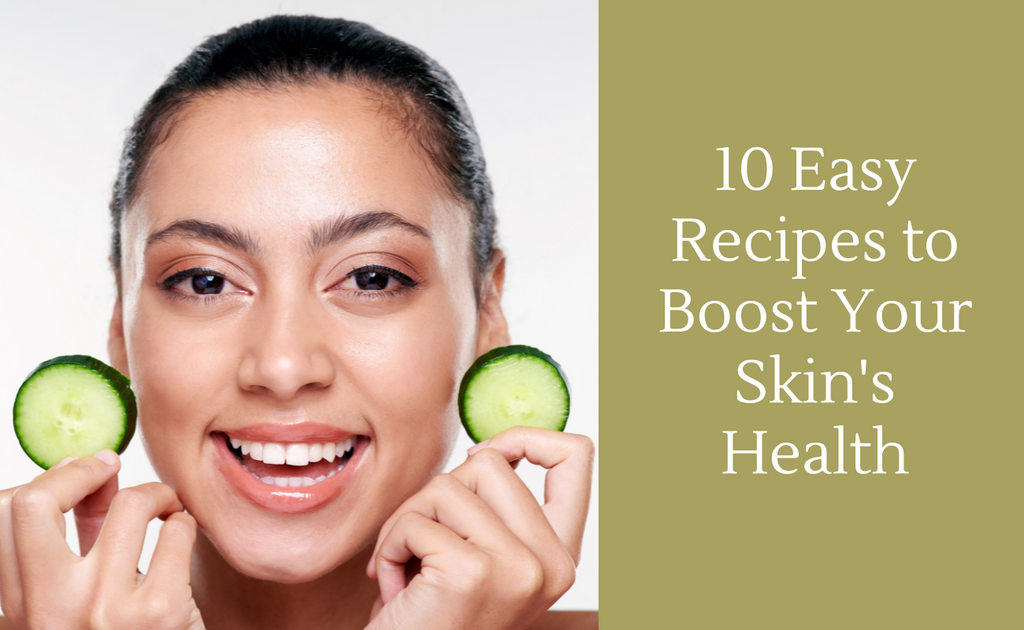 10 easy recipes to boost your skin's health
