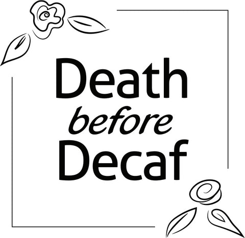 Death Before Decaf sign