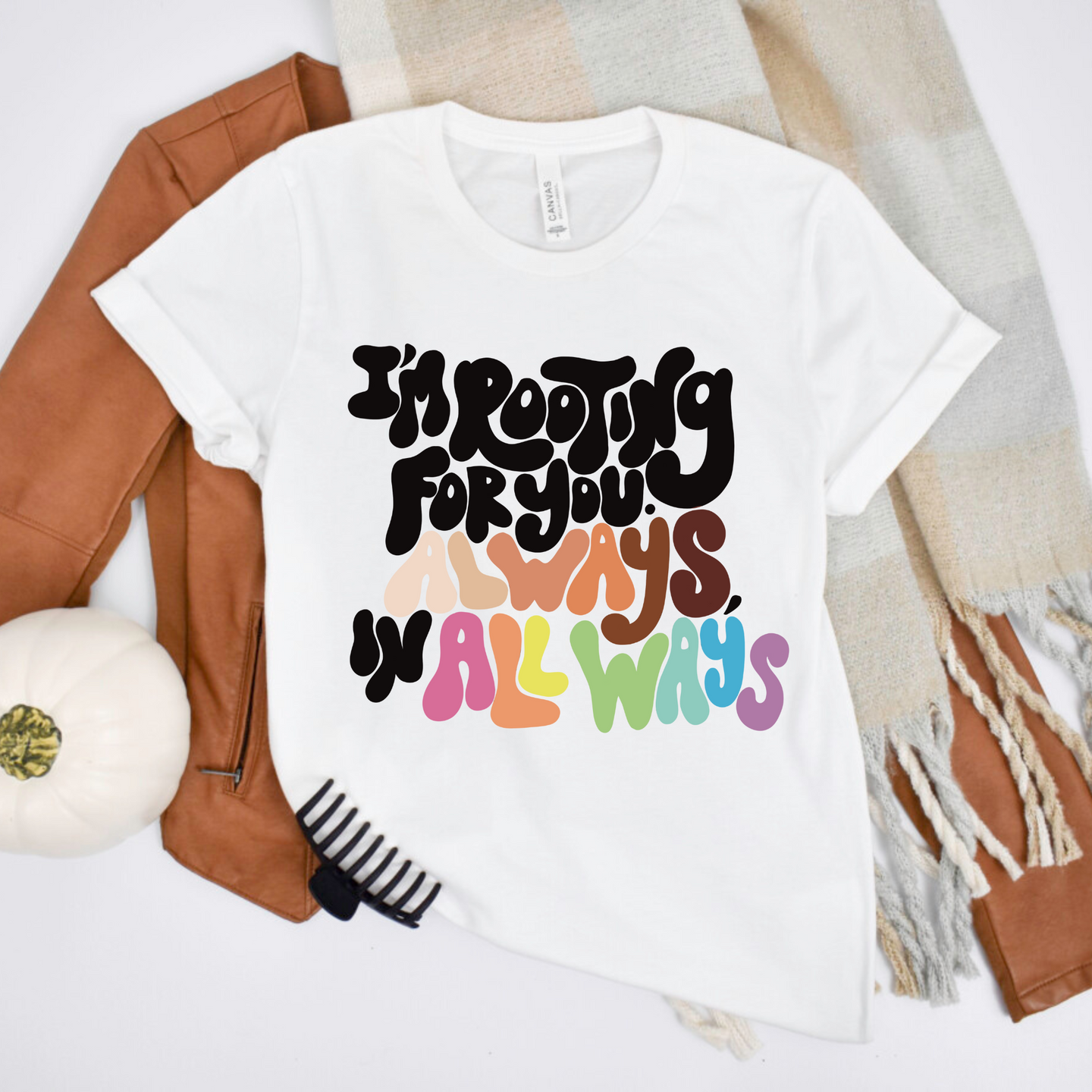 I'm Rooting for You. Always, in All Ways Diversity Shirt – Teacher Noire