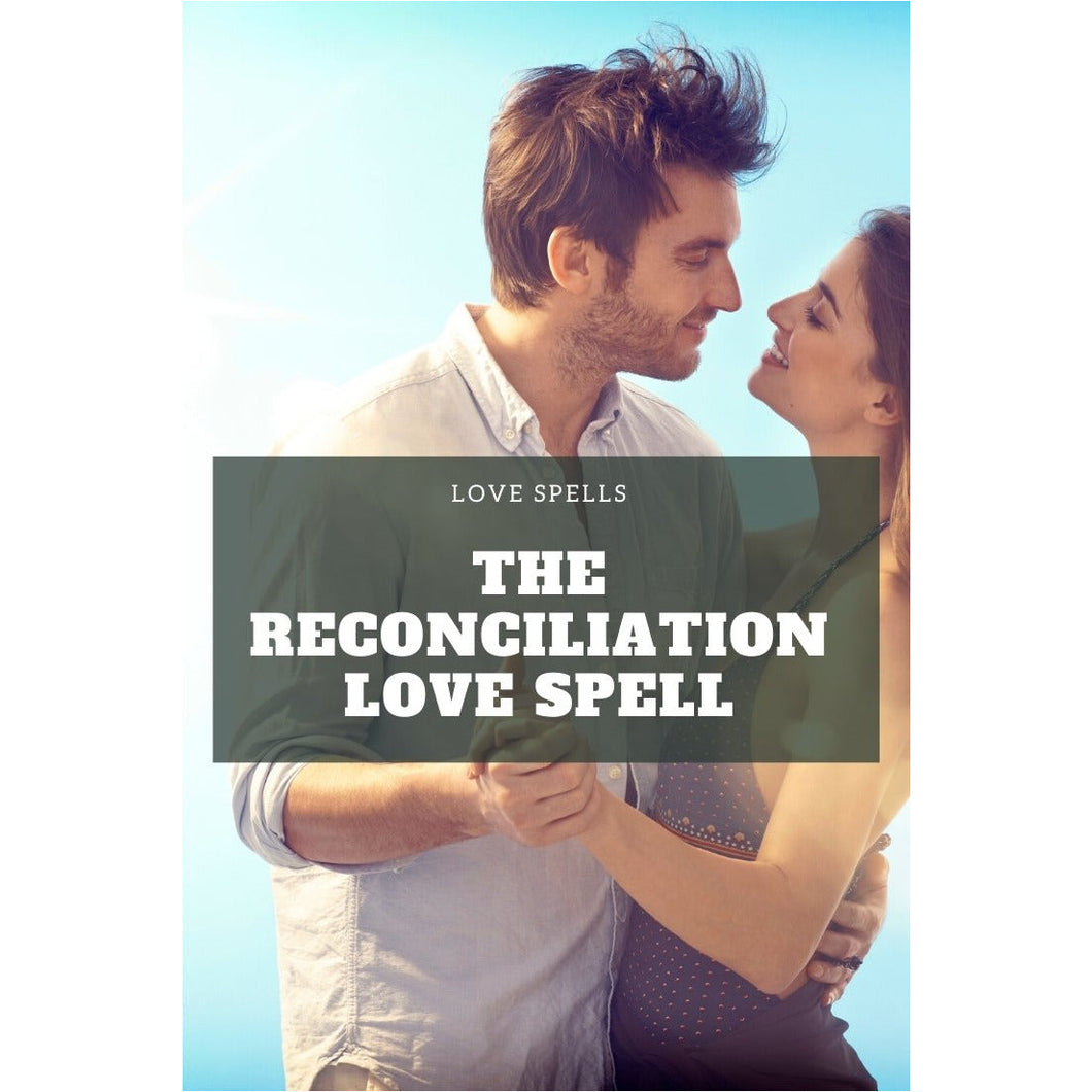 Get Back with Your Ex with a Reconciliation Love Spell Proven to Work