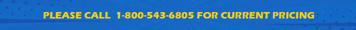 PLEASE CALL  8005436805 FOR CURRENT PRICING